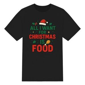 All I Want For Christmas Is Food Shirt